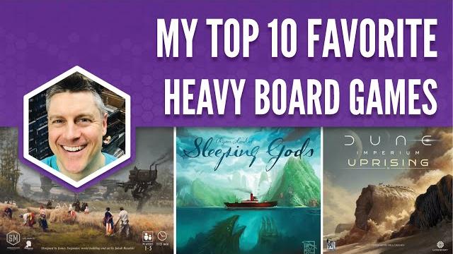 My Top 10 Favorite Heavy Board Games My Top 10 Favorite Heavy Board Games