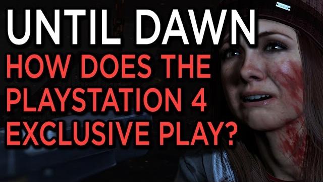 Until Dawn - How Does this PS4 Exclusive Play? Until Dawn - How Does this PS4 Exclusive Play?