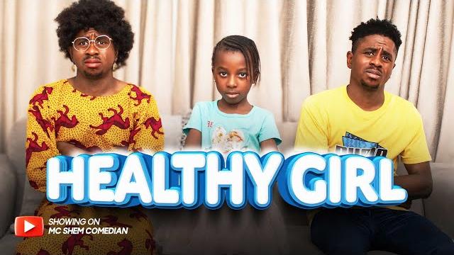 THE HEALTHY GIRL | AFRICAN HOME | MC SHEM COMEDIAN THE HEALTHY GIRL | AFRICAN HOME | MC SHEM COMEDIAN