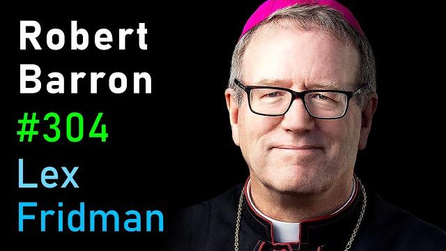 Bishop Robert Barron: Christianity and the Catholic Church | Lex Fridman Podcast #304 Bishop Robert Barron: Christianity and the Catholic Church | Lex Fridman Podcast #304