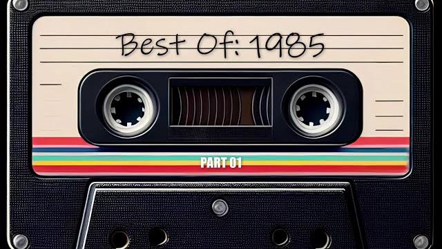 The Best Of 1985 Part 1 The Best Of 1985 Part 1