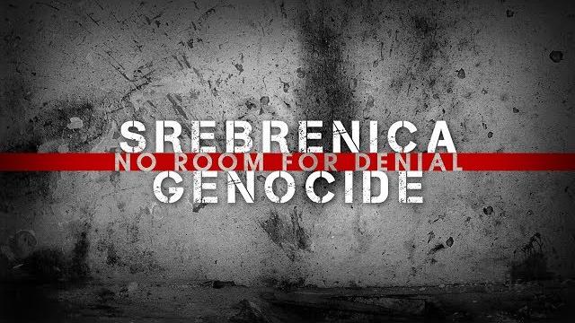 Srebrenica Genocide: No Room For Denial Srebrenica Genocide: No Room For Denial