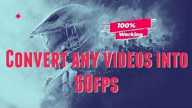 Convert any video into 60fps Convert any video into 60fps