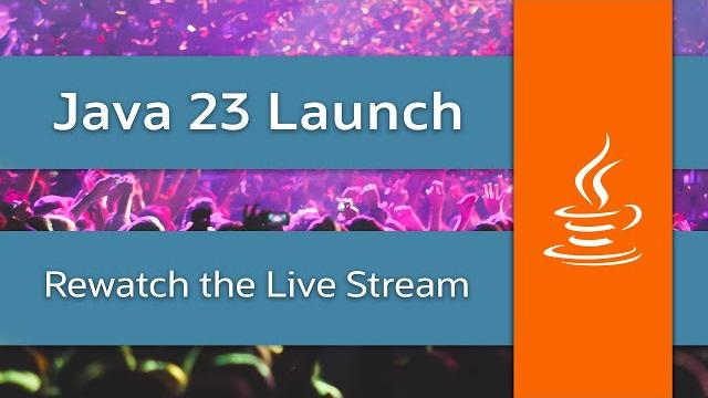 Java 23 - Launch Stream Java 23 - Launch Stream