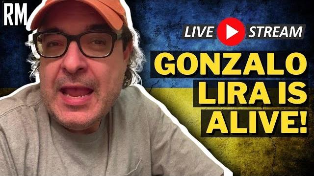 Live with Gonzalo Lira - He's Alive! #WhereIsGonzaloLira Live with Gonzalo Lira - He's Alive! #WhereIsGonzaloLira