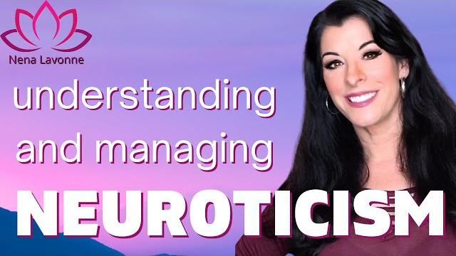 Understanding Neuroticism - what is neurosis, how to manage neurotic behavior and negative emotions Understanding Neuroticism - what is neurosis, how to manage neurotic behavior and negative emotions