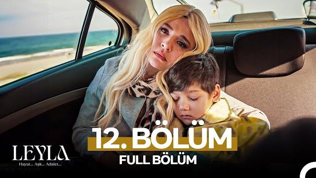 Leyla: Hayat…Aşk…Adalet... 12. Bölüm Leyla: Hayat…Aşk…Adalet... 12. Bölüm