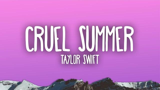 Taylor Swift - Cruel Summer Taylor Swift - Cruel Summer