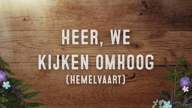 Heer, we kijken omhoog (Hemelvaart) | Sela Heer, we kijken omhoog (Hemelvaart) | Sela