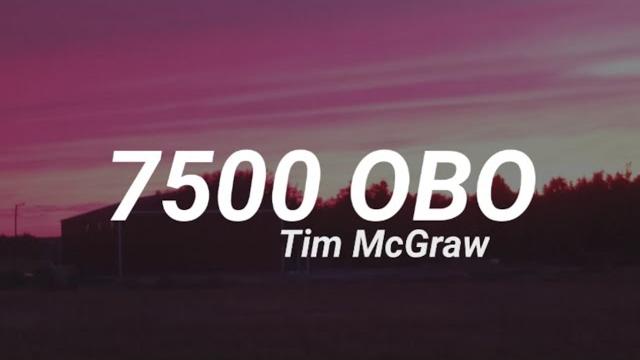 Tim McGraw - 7500 OBO (Lyrics) Tim McGraw - 7500 OBO (Lyrics)