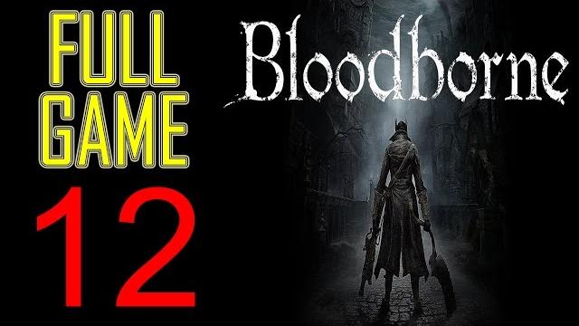 Bloodborne Walkthrough part 12 PS4 Gameplay lets play "Bloodborne gameplay" - No Commentary Bloodborne Walkthrough part 12 PS4 Gameplay lets play "Bloodborne gameplay" - No Commentary