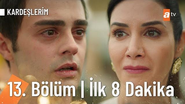 Kardeşlerim 13. Bölüm ilk 8 dakika Kardeşlerim 13. Bölüm ilk 8 dakika