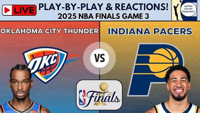 2025 NBA Finals - Game 3: Oklahoma City Thunder vs Indiana Pacers (Live Play-By-Play & Reactions) 2025 NBA Finals - Game 3: Oklahoma City Thunder vs Indiana Pacers (Live Play-By-Play & Reactions)