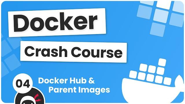 Docker Crash Course #4 - Parent Images & Docker Hub Docker Crash Course #4 - Parent Images & Docker Hub