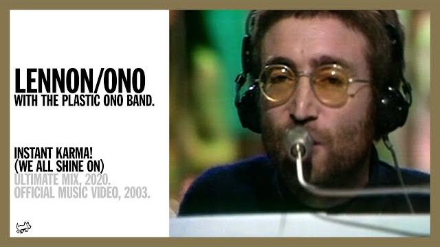 INSTANT KARMA! (WE ALL SHINE ON). (Ultimate Mix, 2020) - Lennon/Ono with The Plastic Ono Band INSTANT KARMA! (WE ALL SHINE ON). (Ultimate Mix, 2020) - Lennon/Ono with The Plastic Ono Band