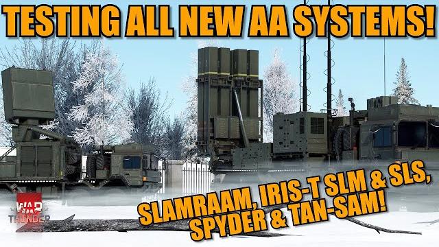 MULTI-VEHICLE! TESTING ALL 5 NEW AA SYSTEMS! SLAMRAAM, SLM, SLS, SPYDER & TAN-SAM! - War Thunder MULTI-VEHICLE! TESTING ALL 5 NEW AA SYSTEMS! SLAMRAAM, SLM, SLS, SPYDER & TAN-SAM! - War Thunder