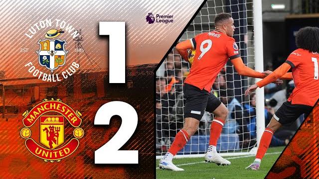 Luton 1-2 Man Utd | Premier League Highlights Luton 1-2 Man Utd | Premier League Highlights