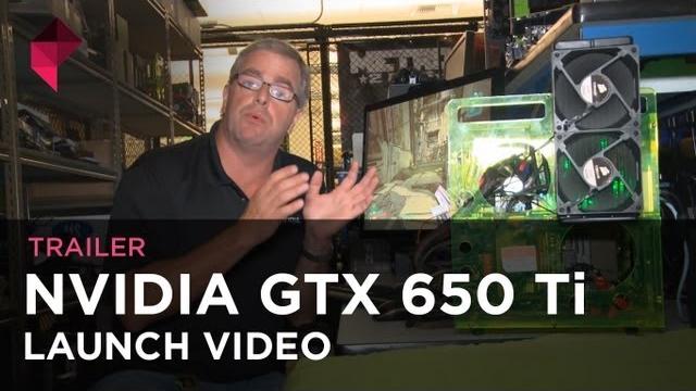 Nvidia GeForce GTX 650 Ti launch video Nvidia GeForce GTX 650 Ti launch video