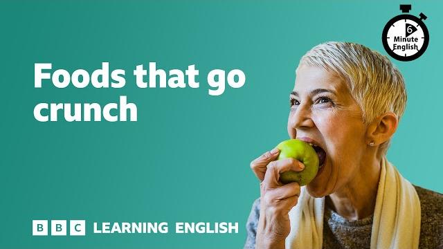 Foods that go crunch ⏲️ 6 Minute English Foods that go crunch ⏲️ 6 Minute English