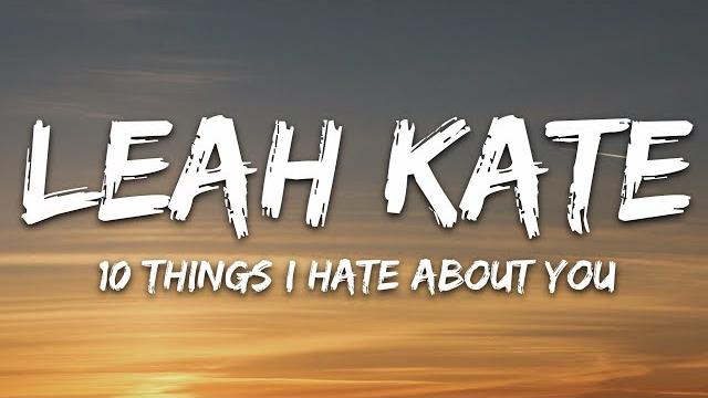 Leah Kate - 10 Things I Hate About You (Lyrics) Leah Kate - 10 Things I Hate About You (Lyrics)