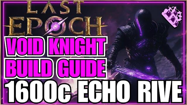 Last Epoch Echo RIVE Void Knight Endgame Build Guide! 1600+ Corruption... Melee MONSTER!! Last Epoch Echo RIVE Void Knight Endgame Build Guide! 1600+ Corruption... Melee MONSTER!!