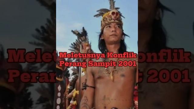 MELETUSNYA PERANG SAMPIT suku DAYAK VS suku MADURA :2001 MELETUSNYA PERANG SAMPIT suku DAYAK VS suku MADURA :2001