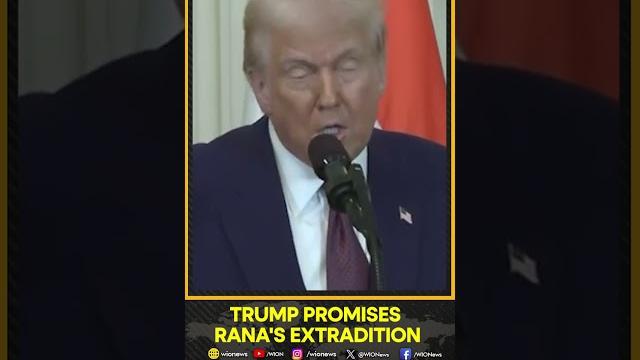 Donald Trump Approves Extradition Of 26/11 Mumbai Attack Accused Tahawwur Rana | WION Shorts Donald Trump Approves Extradition Of 26/11 Mumbai Attack Accused Tahawwur Rana | WION Shorts