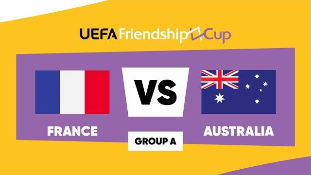 France - Australia: UEFA Friendship Cup | Group A | Match 3 France - Australia: UEFA Friendship Cup | Group A | Match 3