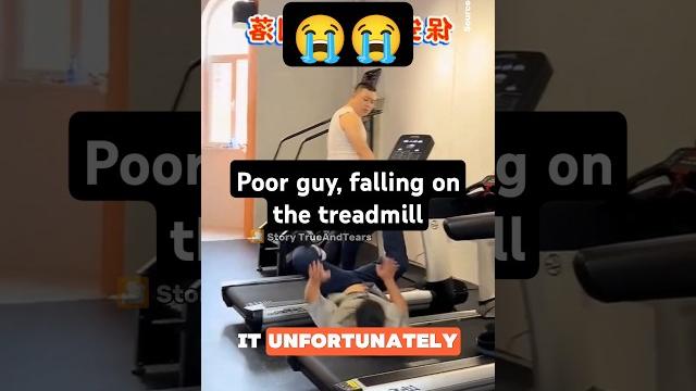Poor guy, falling on the treadmill Poor guy, falling on the treadmill