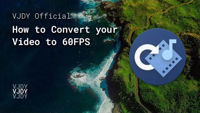 How to Convert Video to 60FPS How to Convert Video to 60FPS