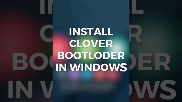 Install Clover Bootloader #windows Install Clover Bootloader #windows