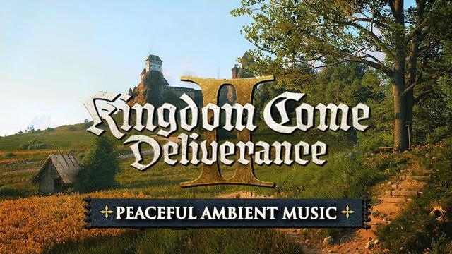 Kingdom Come Deliverance II - Relaxing Ambient Music Kingdom Come Deliverance II - Relaxing Ambient Music