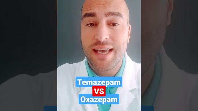 Temazepam vs Oxazepam Temazepam vs Oxazepam