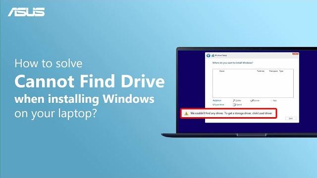 How to Solve Cannot Find Drives when Installing Windows on Your Laptop | ASUS SUPPORT How to Solve Cannot Find Drives when Installing Windows on Your Laptop | ASUS SUPPORT