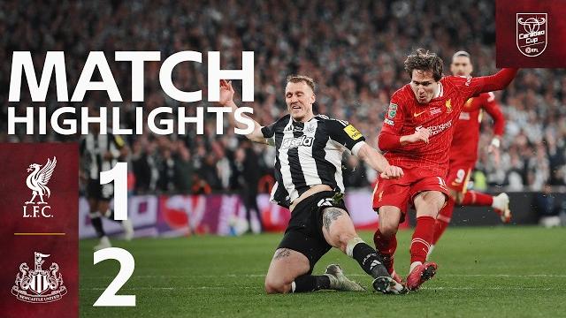 Highlights: Liverpool vs Newcastle Utd (1-2) | Carabao Cup Final Highlights: Liverpool vs Newcastle Utd (1-2) | Carabao Cup Final