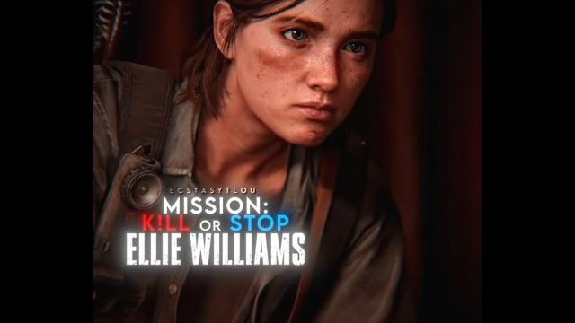 ️ MISSION: Kill or Stop Ellie Williams ️ MISSION: Kill or Stop Ellie Williams