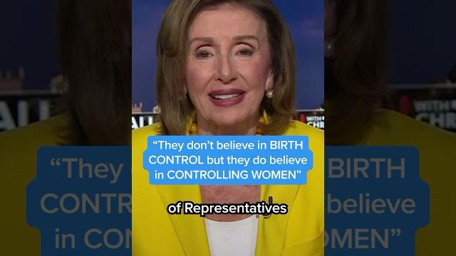 Pelosi slams GOP: 'They don't believe in birth control — but they believe in controlling women' Pelosi slams GOP: 'They don't believe in birth control — but they believe in controlling women'