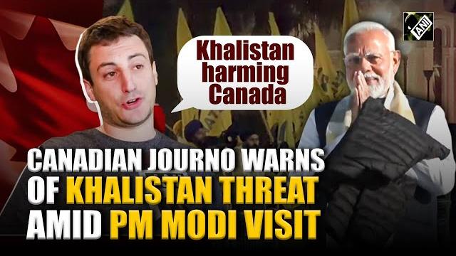 Canadian journo links Khalistan-linked criminal activity to economic harm amid PM Modi's visit Canadian journo links Khalistan-linked criminal activity to economic harm amid PM Modi's visit