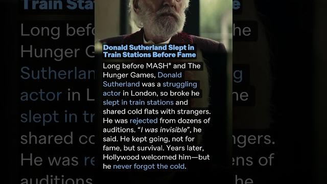 Donald Sutherland Slept in Train Stations Before Fame Donald Sutherland Slept in Train Stations Before Fame