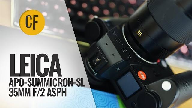 Leica APO-Summicron-SL 35mm f/2 ASPH lens review Leica APO-Summicron-SL 35mm f/2 ASPH lens review