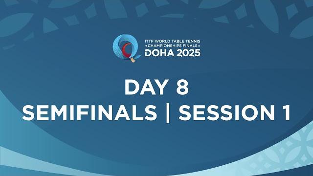 LIVE! | Day 8 | ITTF World Table Tennis Championships Finals Doha 2025 | Semifinals | Session 1 LIVE! | Day 8 | ITTF World Table Tennis Championships Finals Doha 2025 | Semifinals | Session 1