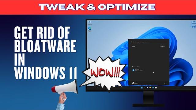 Get Rid of Bloatware in Windows 11 Get Rid of Bloatware in Windows 11
