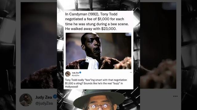 In Candyman, Tony Todd negotiated a fee of $1,000 for each time he was stung during a bee scene In Candyman, Tony Todd negotiated a fee of $1,000 for each time he was stung during a bee scene