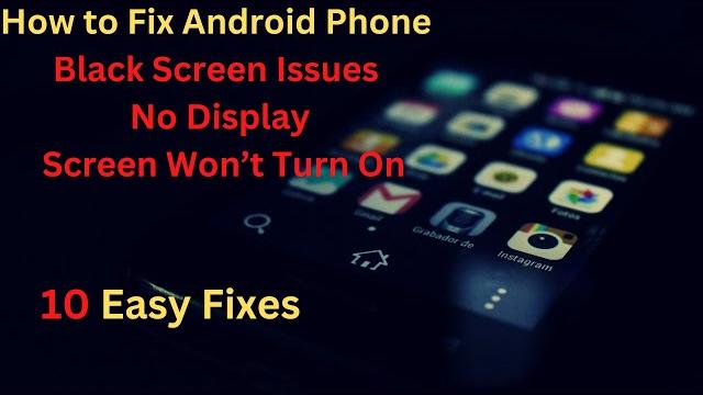 10 Fixes: How to Fix Android Phone Black Screen Issues | No Display | Screen Won’t Turn On 10 Fixes: How to Fix Android Phone Black Screen Issues | No Display | Screen Won’t Turn On