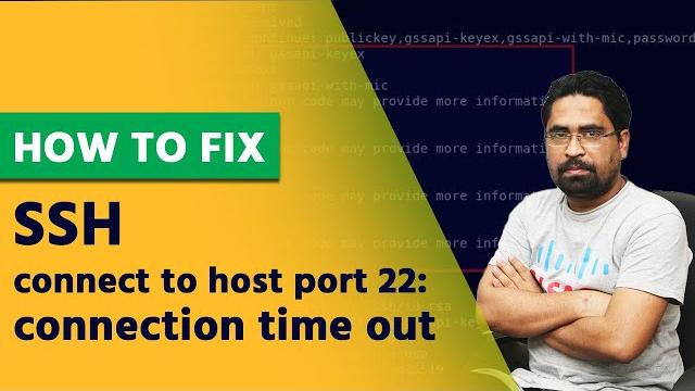 fix ssh : connect to host port 22: connection time out fix ssh : connect to host port 22: connection time out
