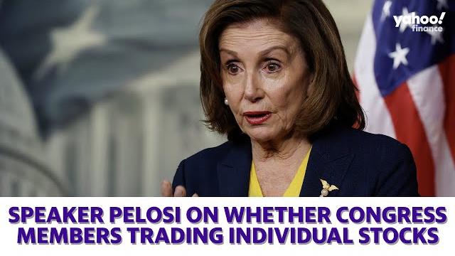 House Speaker Pelosi on whether members of Congress should be allowed to trade individual stocks House Speaker Pelosi on whether members of Congress should be allowed to trade individual stocks