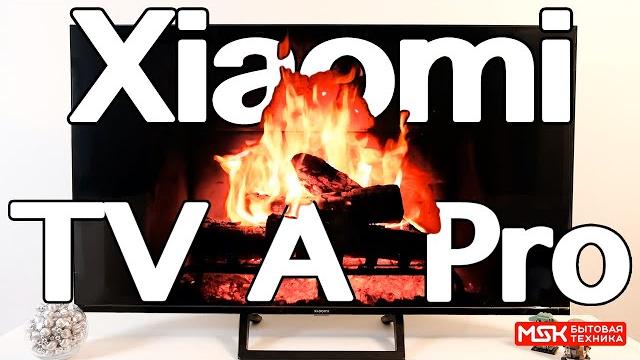 Подробный обзор телевизора Xiaomi TV A Pro Подробный обзор телевизора Xiaomi TV A Pro