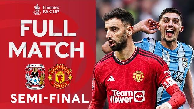 FULL MATCH | Semi-Final Classic! | Coventry City v Manchester United | Emirates FA Cup 2023-24 FULL MATCH | Semi-Final Classic! | Coventry City v Manchester United | Emirates FA Cup 2023-24