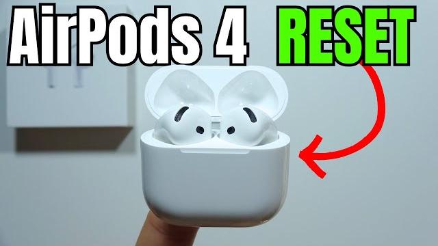 How to Reset AirPods 4? How to Reset AirPods 4?