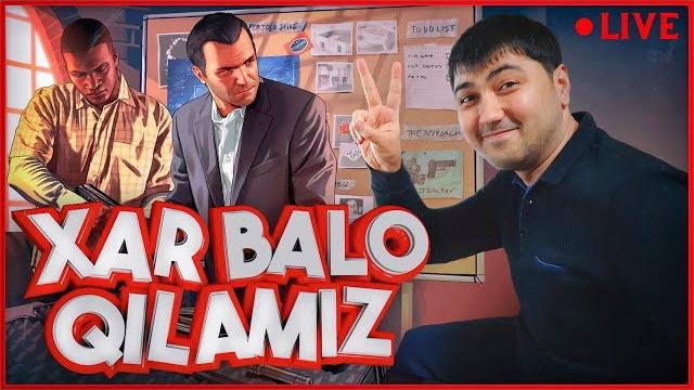 XAR BALO QILAMIZ! / GTA 5 / STREAM XAR BALO QILAMIZ! / GTA 5 / STREAM